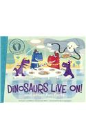 Dinosaurs Live On!