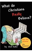 What Do Christians Really Believe