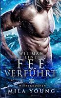 Wie Man Eine Fee Verführt: Fantasy Romantik(2 Winterdornen)