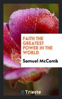 Faith the Greatest Power in the World