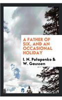 A Father of Six, and an Occasional Holiday; Translated from the Original by W. Gaussen