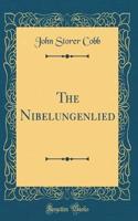 The Nibelungenlied (Classic Reprint)