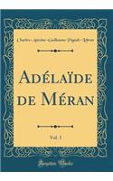 Adélaïde de Méran, Vol. 3 (Classic Reprint)