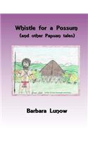 Whistle for a Possum (and other Papuan tales)