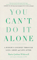 You Can't Do It Alone: A Widow's Journey Through Loss, Grief and Life After