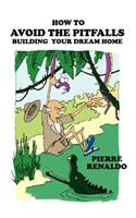 How To Avoid the Pitfalls: Building Your Dream Home