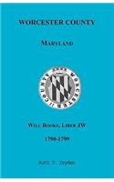 Worcester County, Maryland Will Books, Liber JW, 1790-1799: (English)