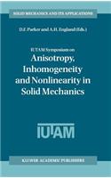 Iutam Symposium on Anisotropy, Inhomogeneity and Nonlinearity in Solid Mechanics