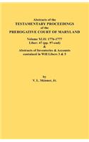 Abstracts of the Testamentary Proceedings of the Prerogative Court of Maryland. Volume XLII: 1776-1777. Liber: 47 (pp. 97-end) & Abstracts of Inventories & Accounts Contained in Will Libers 3 & 5(English)
