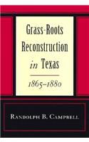 Grass Roots Reconstruction in Texas, 1865--1880