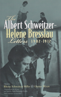 Albert Schweitzer - Helene Bresslau Letters, 1902-1912