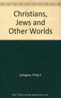 Christians, Jews and Other Worlds