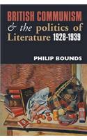 British Communism and the Politics of Literature, 1928-1939