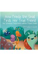 How Frieda the Snail Finds Her True Friend