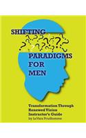 Shifting Paradigms For Men Transformation Through Renewed Vision Instructor Guide