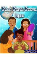 Black, Bright, Brown, Light