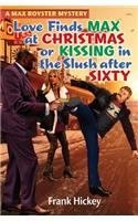 Love Finds Max Royster at Christmas or Kissing in the Slush After Sixty
