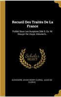 Recueil Des Traités De La France