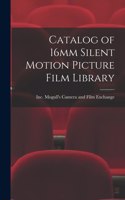 Catalog of 16mm Silent Motion Picture Film Library