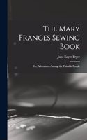 Mary Frances Sewing Book; or, Adventures Among the Thimble People