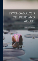 Psychoanalysis of Freud and Adler..