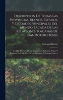 Descripcion De Todas Las Provincias, Reynos, Estados, Y Ciudades Principales Del Mundo, Sacada De Las Relaciones Toscanas De Juan Botero Benes