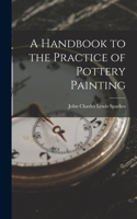 Handbook to the Practice of Pottery Painting