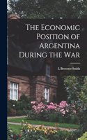 The Economic Position of Argentina During the War