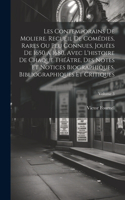 Les contemporains de Moliere. Recueil de comédies, rares ou peu connues, jouées de 1650 a 1680, avec l'histoire de chaque théâtre, des notes et notices biographiques, bibliographiques et critiques; Volume 3