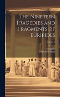 Nineteen Tragedies and Fragments of Euripides; Volume 3