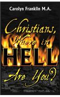 Christians, Where In Hell Are You?