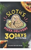 Blank Recipe Book - Sloth´s Pizza Delivery - 30 Days Or It´s Free