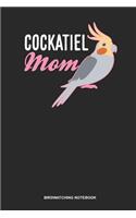 Birdwatching Notebook: Blank Log Book For Bird Owner And Bird Lover: Cockatiel Journal Cockatiel Mom Gift