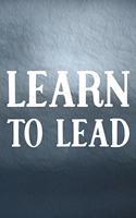 Learn To Lead