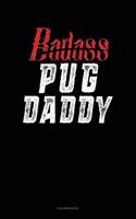 Badass Pug Daddy