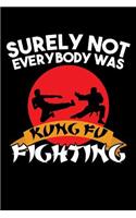 Surely Not Everybody Was Kung Fu Fighting: A Journal, Notepad, or Diary to write down your thoughts. - 120 Page - 6x9 - College Ruled Journal - Writing Book, Personal Writing Space, Doodle, N