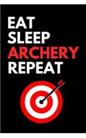 Eat Sleep Archery Repeat: 120 Page Lined Paperback Notebook - 6"x9"(15.2 x 22.9 cm)