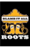 Blame It All On My Roots