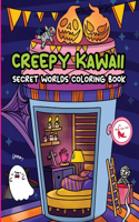 Creepy Kawaii Secret Worlds Coloring Book: A Coloring Book featuring Creepy Kawaii Tiny Spooky City, Cute Horror Ghost for Stress Relief & Relaxation