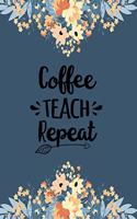 Coffee Teach Repeat: 8x10 Day to a Page Academic Year Diary, Note, to Do List & Priorities on Each Page. Blue Floral Cover Design