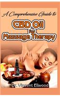 A Comprehensive Guide to CBD Oil for Massage Therapy
