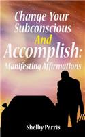 Change Your Subconscious and Accomplish