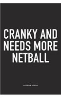 Cranky And Needs More Netball: A 6x9 Inch Softcover Matte Blank Notebook Diary With 120 Lined Pages For Netball Lovers