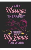 I Am A Massage Therapist I Need My Hands For Work