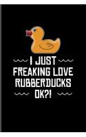 I Just Freaking Love Rubberducks Ok?!