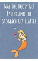 May the Booty Get Fatter and the Stomach Get Flatter