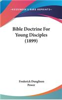 Bible Doctrine For Young Disciples (1899)