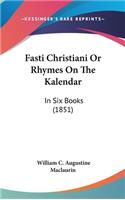 Fasti Christiani Or Rhymes On The Kalendar