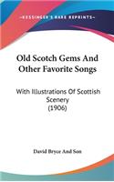 Old Scotch Gems and Other Favorite Songs