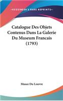 Catalogue Des Objets Contenus Dans La Galerie Du Museum Francais (1793)
